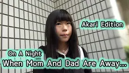 On A Night When Mom And Dad Are Away... Akari Edition