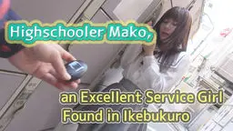 Highschooler Mako, an Excellent Service Girl Found in Ikebukuro