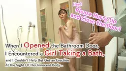 Hey! Please Hurry Up and Close the Door! When I Opened the Bathroom Door, I Encountered a Girl Takin