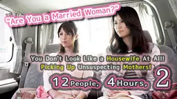 "Are You a Married Woman?" You Don't Look Like a Housewife At All! Picking Up Unsuspe