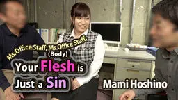 Ms. Office Staff, Ms. Office Staff, Your Flesh (Body) is Just a Sin Mami Hoshino