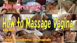 How to Massage Vagina /Basic Theory & Squirt  clitoris,cunnilincfus,infravaginally