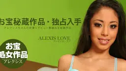 お宝秘蔵作品独占入手　アレクシスちゃんの初撮りデビュー動画 ALEXIS LOVE 