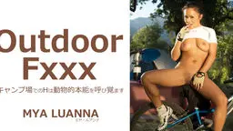 Outdoor Fxxx キャンプ場でのHは動物的本能を呼び覚ます MYA LUANNA